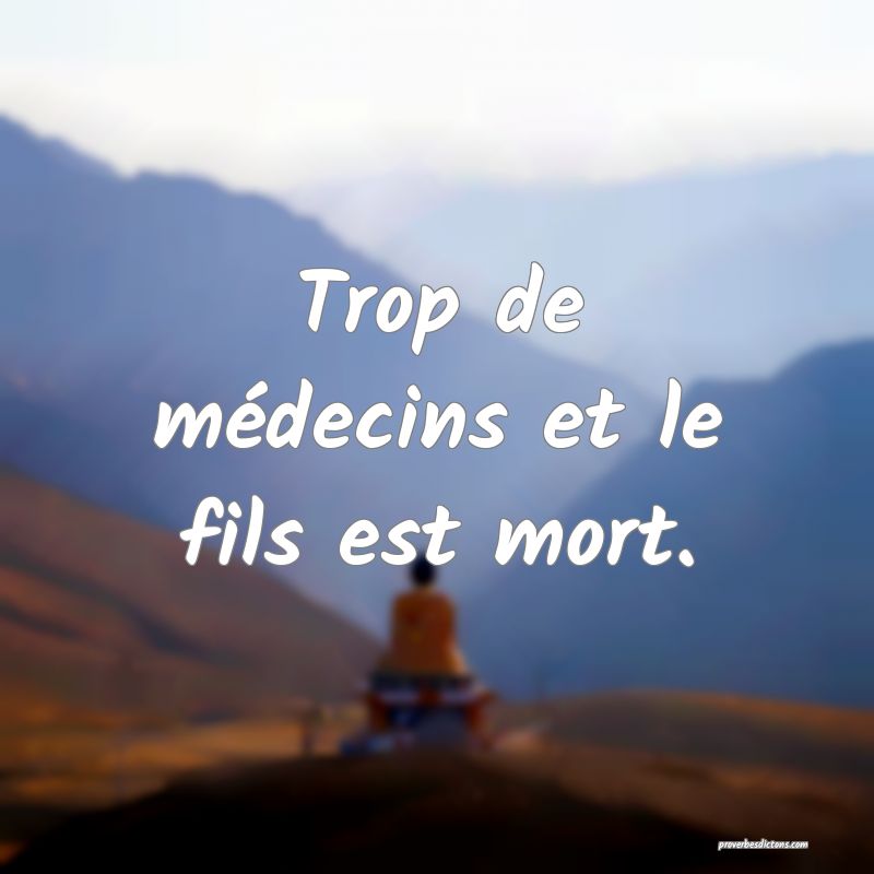Trop de médecins et le fils est mort.
