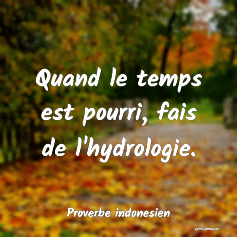  Quand le temps est pourri, fais de l'hydrologie.