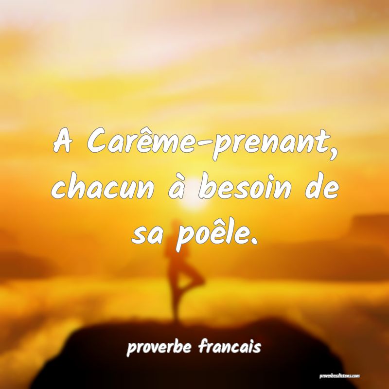 A Carême-prenant, chacun à besoin de sa poêle.