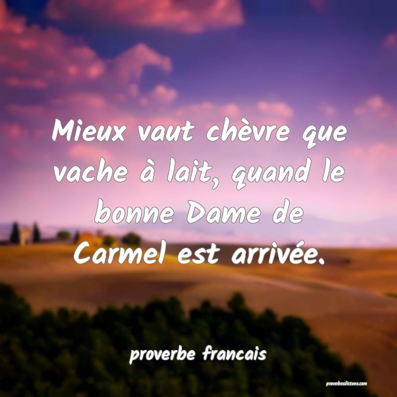 Mieux vaut chèvre que vache à lait, quand le bonne Dame de Carmel est arrivée.