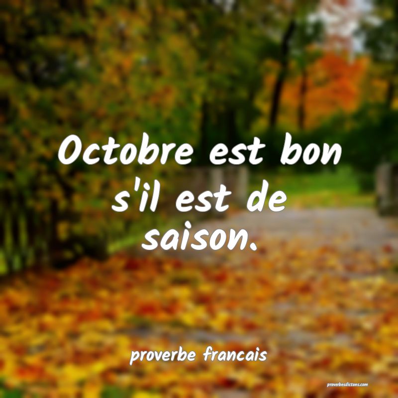 Octobre est bon s'il est de saison.