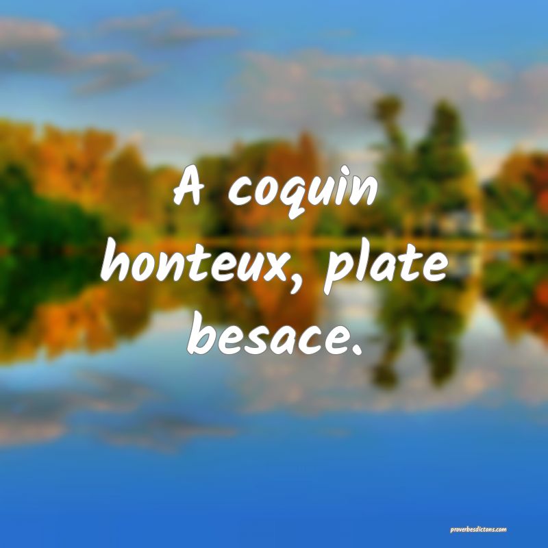 A coquin honteux, plate besace.