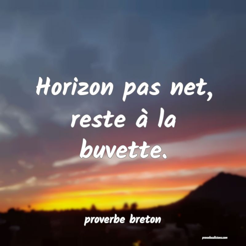  Horizon pas net, reste à la buvette.