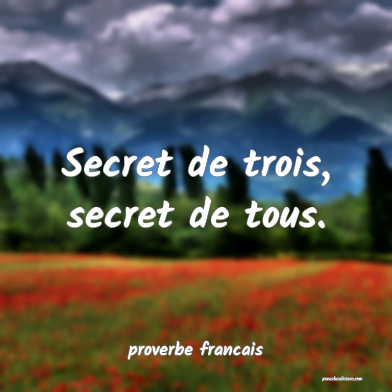 Secret de trois, secret de tous.