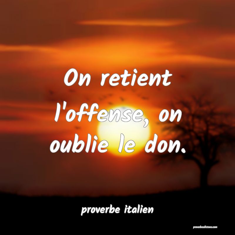  On retient l'offense, on oublie le don.