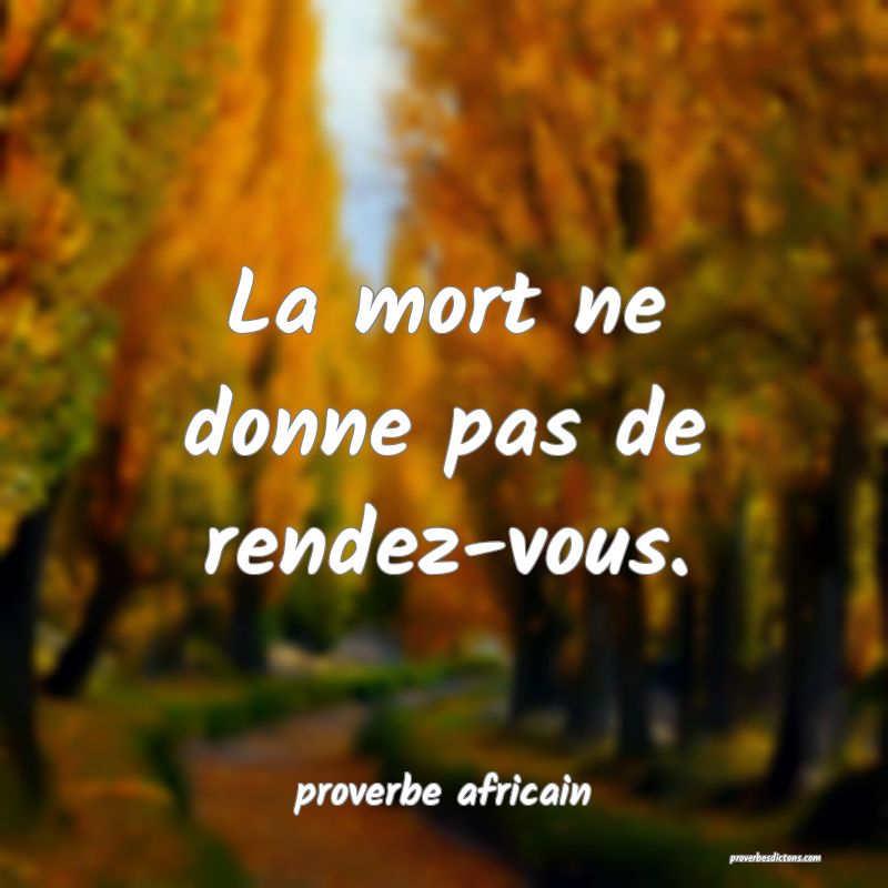 La mort ne donne pas de rendez-vous.