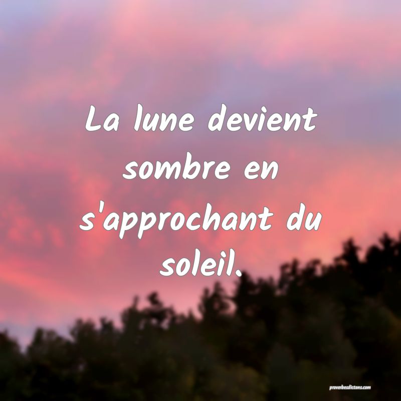 La lune devient sombre en s'approchant du soleil.