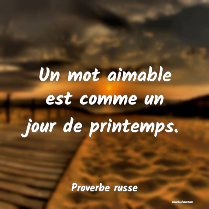 Un mot aimable est comme un jour de printemps.