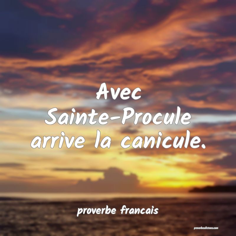 Avec Sainte-Procule arrive la canicule.