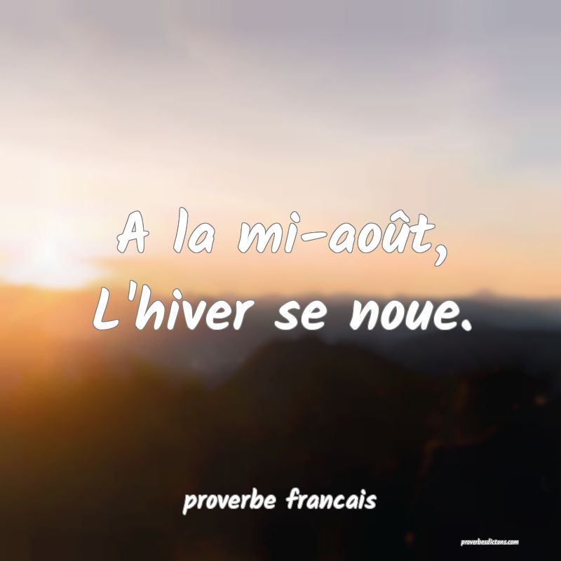 A la mi-août,
L'hiver se noue.
