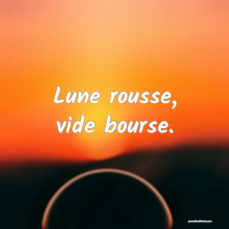 Lune rousse, vide bourse.