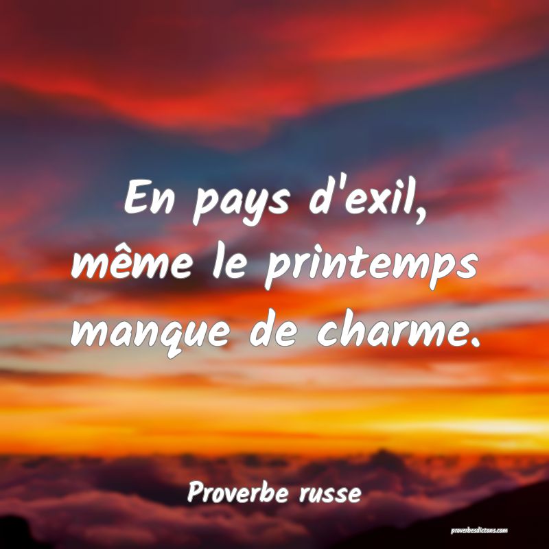  En pays d'exil, même le printemps manque de charme.