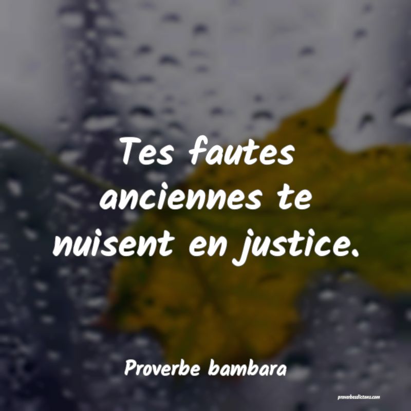 Tes fautes anciennes te nuisent en justice.