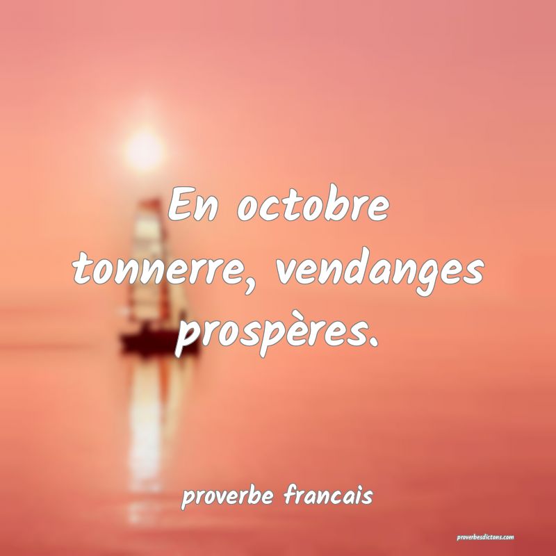 En octobre tonnerre, vendanges prospères.