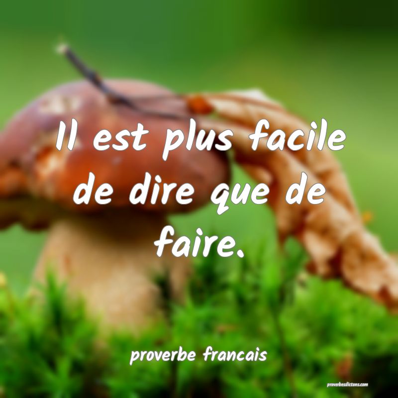 Il est plus facile de dire que de faire.