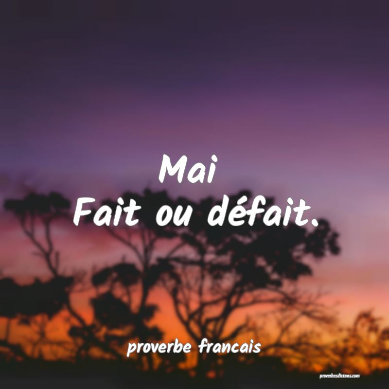 Mai 
Fait ou défait.