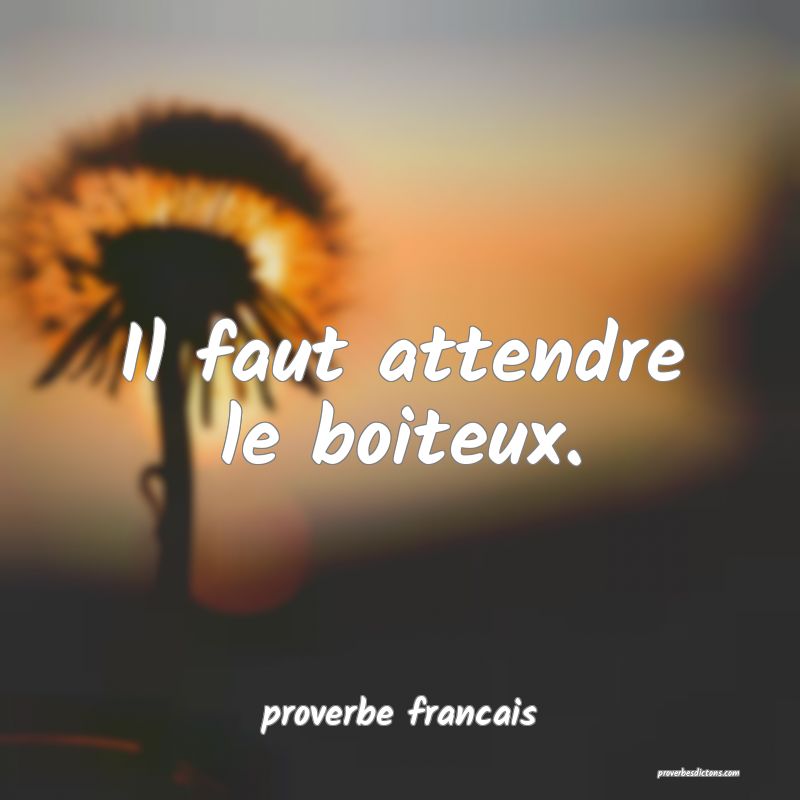 Il faut attendre le boiteux.