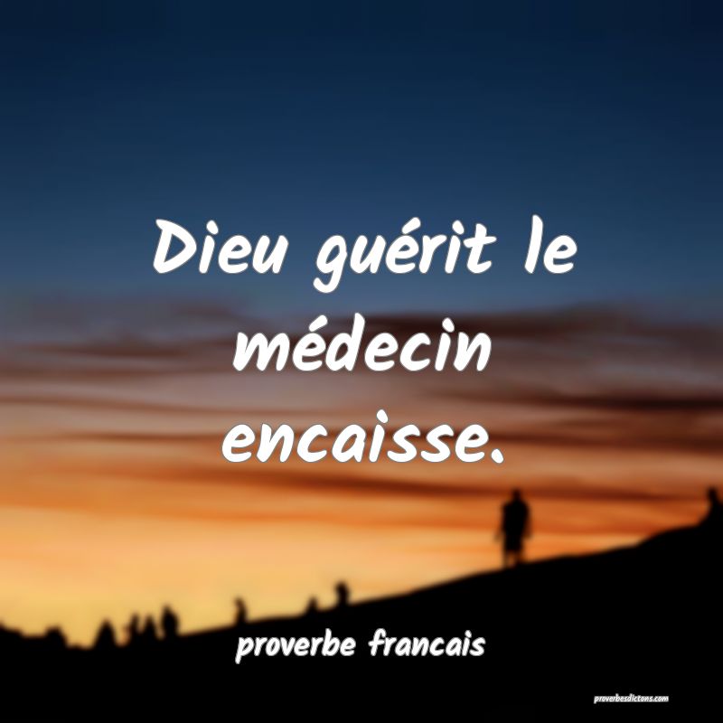 Dieu guérit le médecin encaisse.