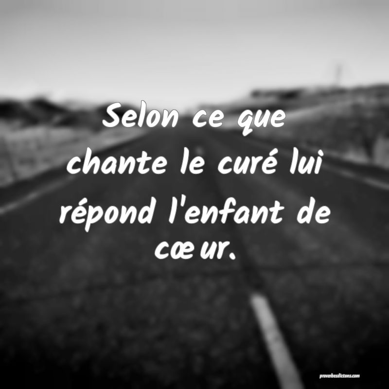 Selon ce que chante le curé lui répond l'enfant de cœur.