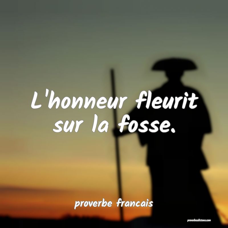 L'honneur fleurit sur la fosse.