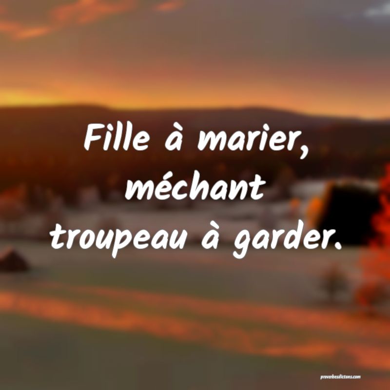 Fille à marier, méchant troupeau à garder.