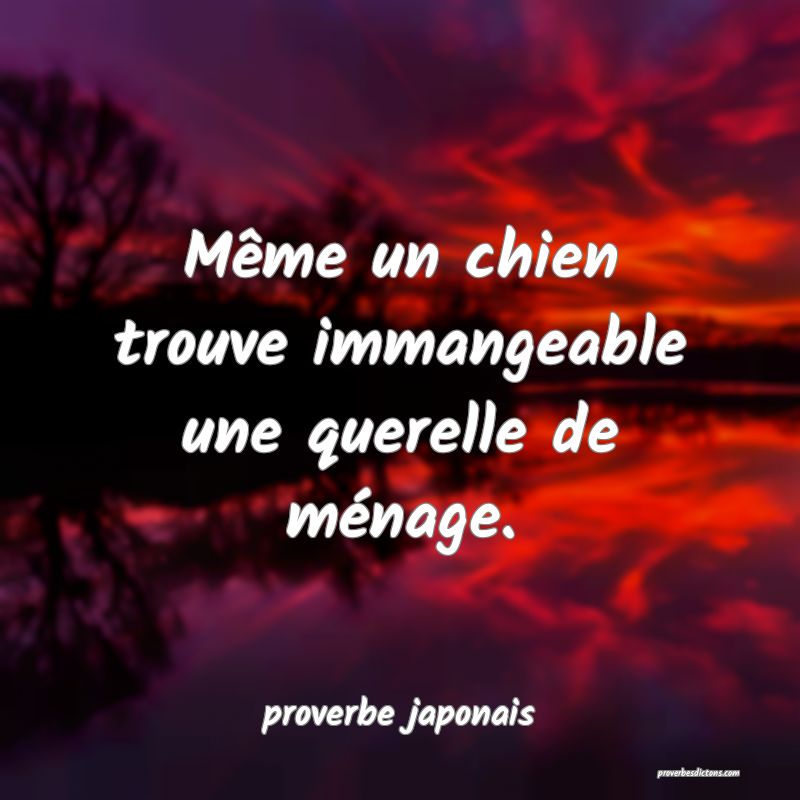 Même un chien trouve immangeable une querelle de ménage.