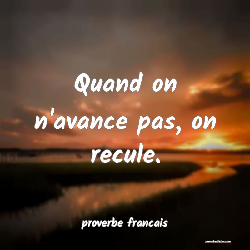 Quand on n'avance pas, on recule.
