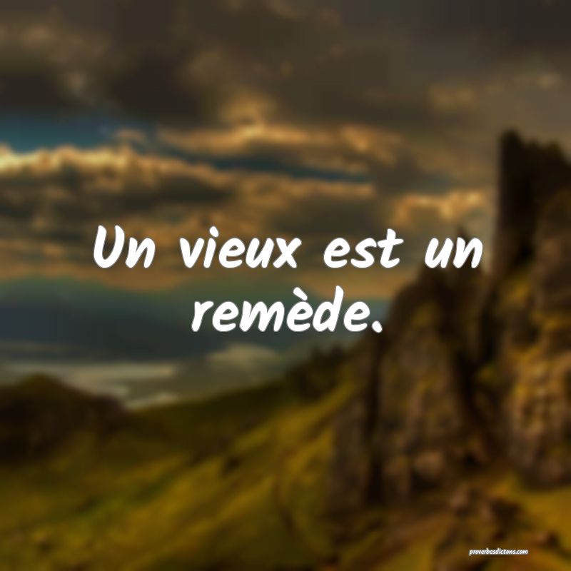 Un vieux est un remède.