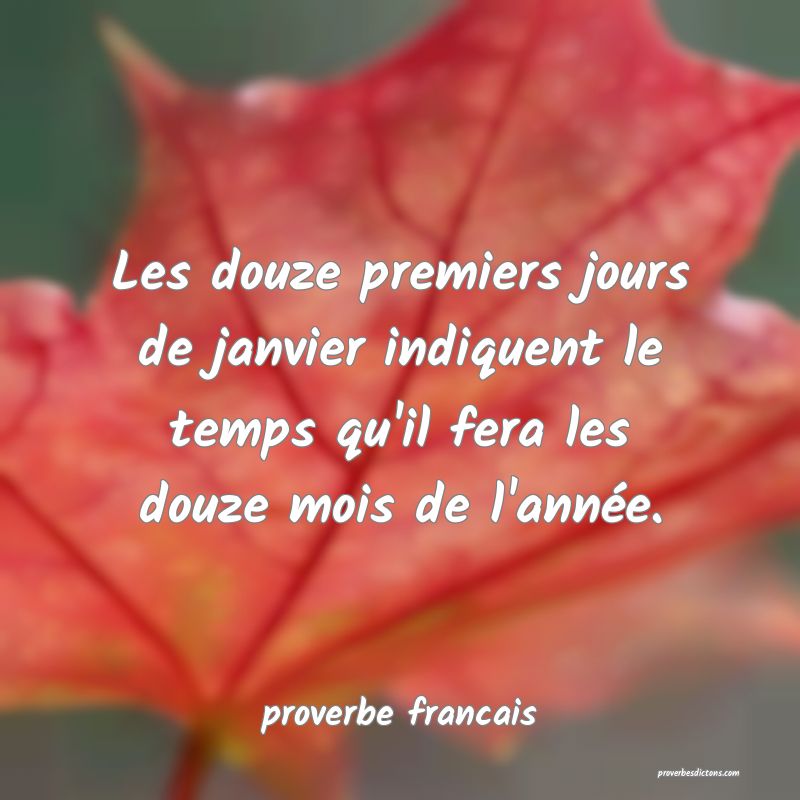 Les douze premiers jours de janvier indiquent le temps qu'il fera les douze mois de l'année.