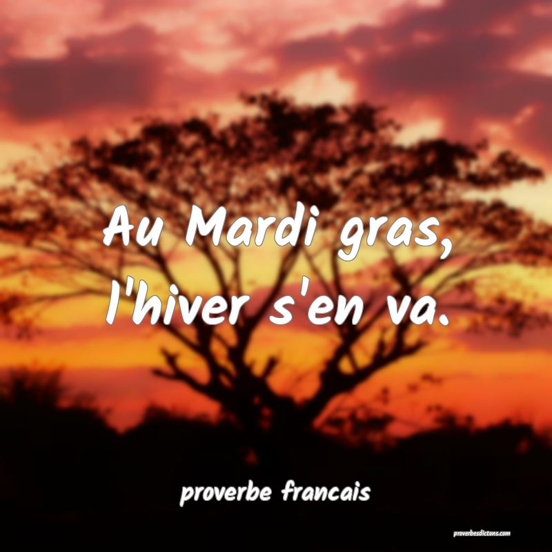 Au Mardi gras, l'hiver s'en va.