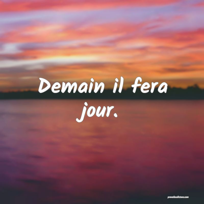 Demain il fera jour.