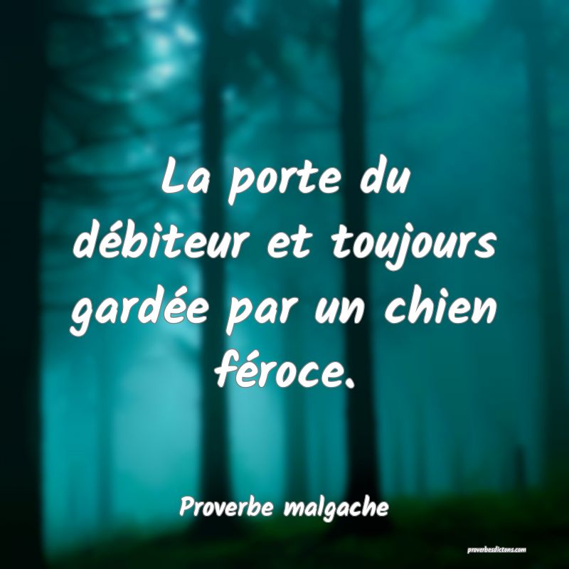 La porte du débiteur et toujours gardée par un chien féroce.