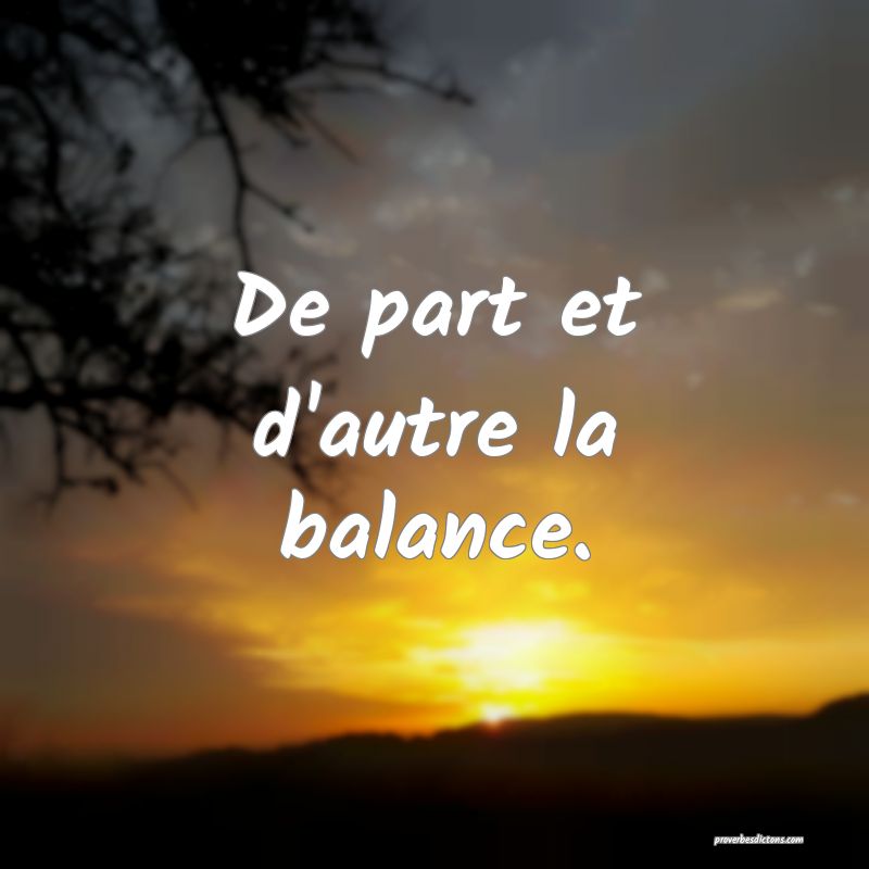 De part et d'autre la balance.