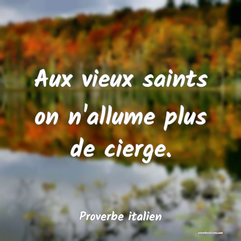 Aux vieux saints on n'allume plus de cierge.