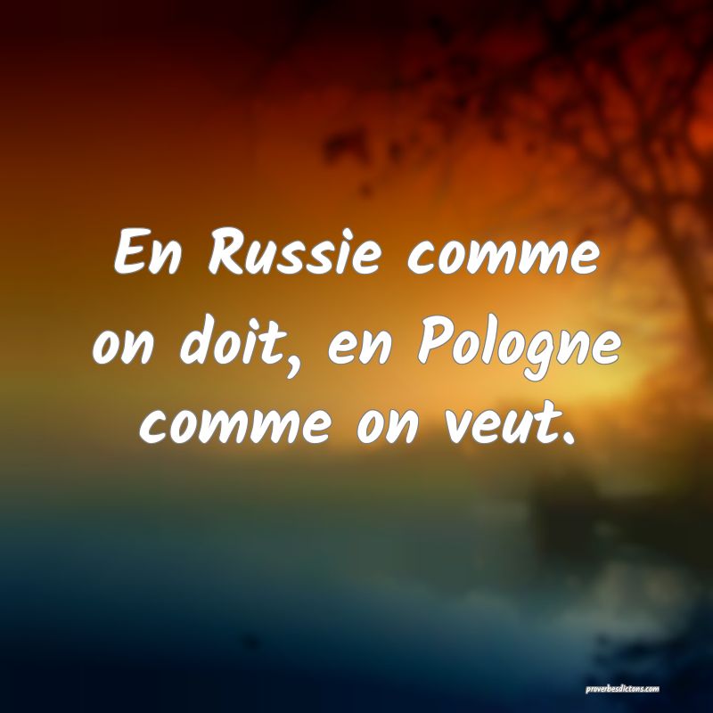 En Russie comme on doit, en Pologne comme on veut.
