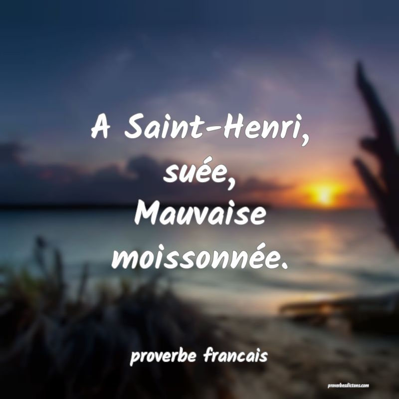 A Saint-Henri, suée,
Mauvaise moissonnée.