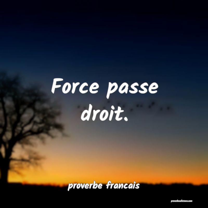 Force passe droit.