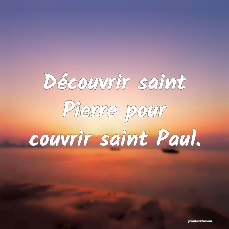 Découvrir saint Pierre pour couvrir saint Paul.