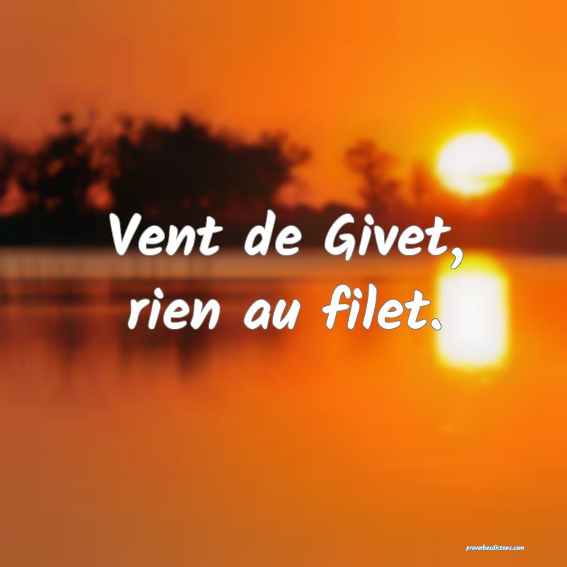 Vent de Givet, rien au filet.