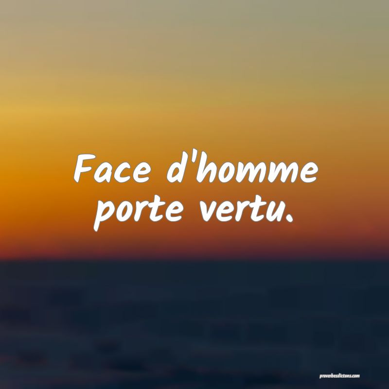 Face d'homme porte vertu.