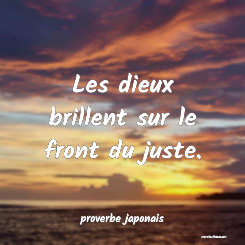  Les dieux brillent sur le front du juste.