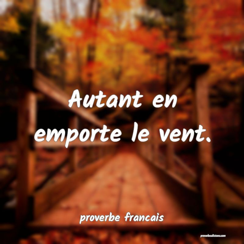 Autant en emporte le vent.