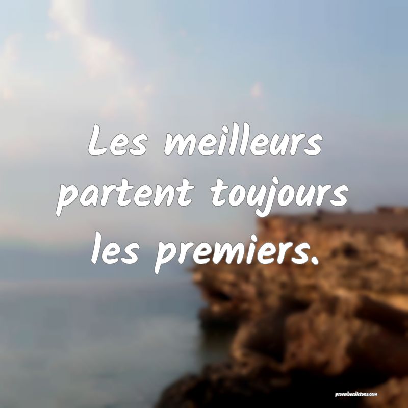 Les meilleurs partent toujours les premiers.