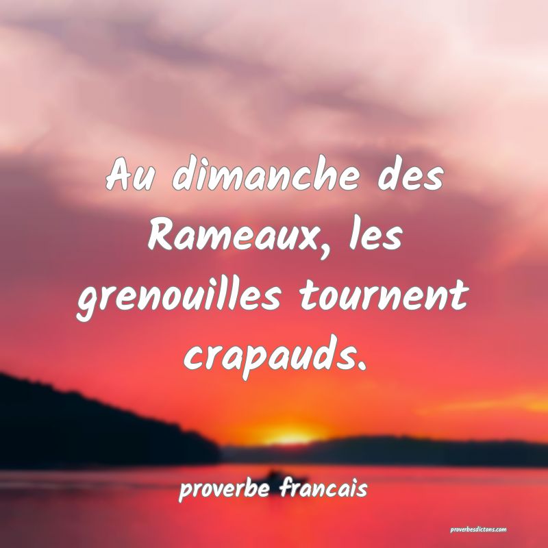 Au dimanche des Rameaux, les grenouilles tournent crapauds.