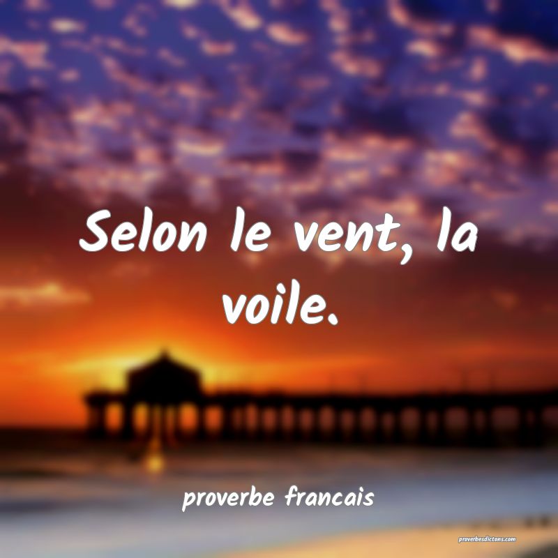 Selon le vent, la voile.