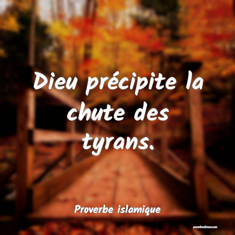 Dieu précipite la chute des tyrans.
