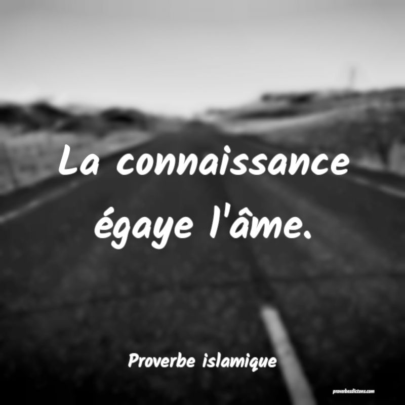 La connaissance égaye l'âme.
