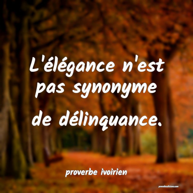 L'élégance n'est pas synonyme de délinquance.