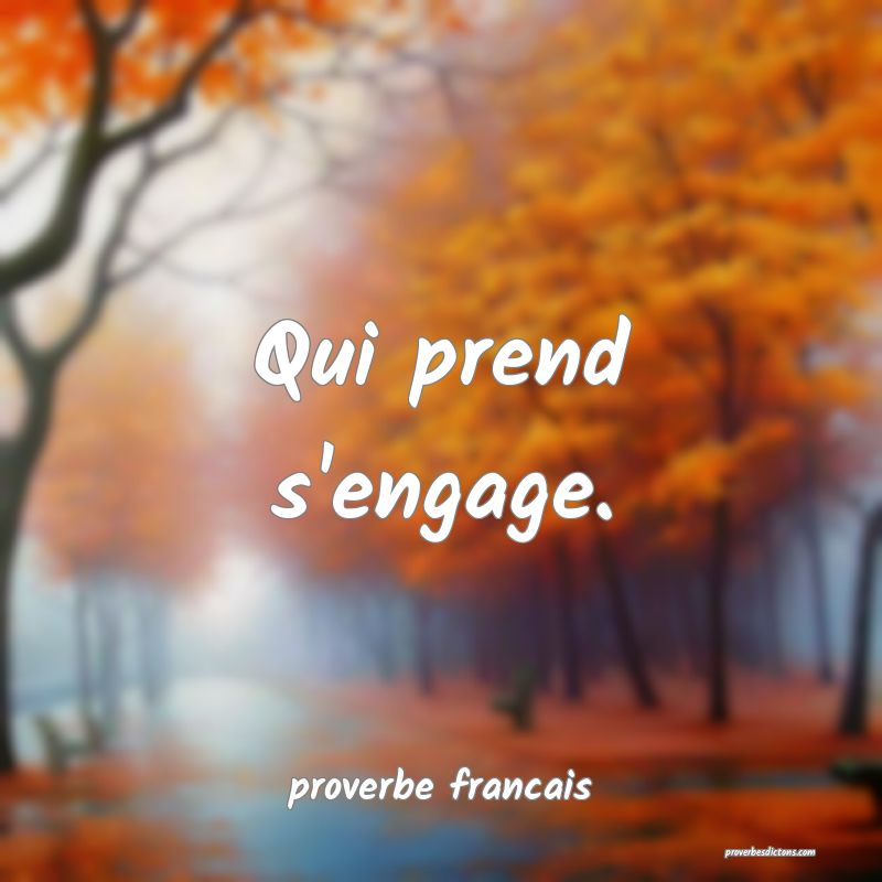 Qui prend s'engage.