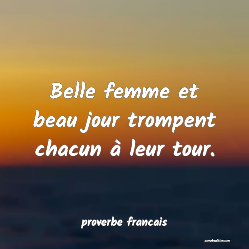 Belle femme et beau jour trompent chacun à leur tour.